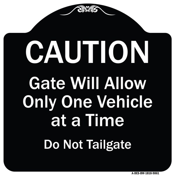 Signmission Designer Series-Caution Gate Will Allow One Vehicle Time Do Not Tail, 18" x 18", BW-1818-9861 A-DES-BW-1818-9861 - main